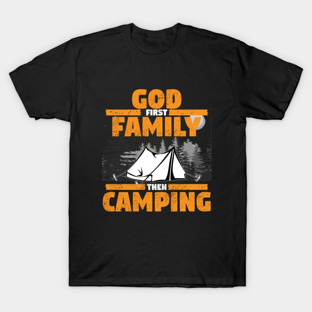 Camping - God First Family Then Camping T-Shirt by Kudostees